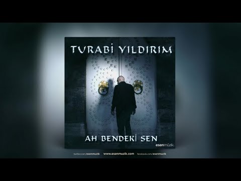 Turabi Yıldırım - Ah Bendeki Sen - Official Audio