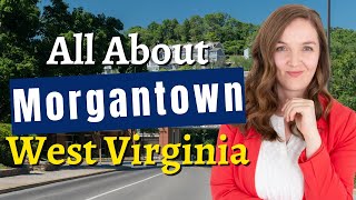 Relocating to Morgantown, WV: Everything You Need to Know