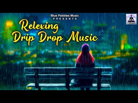 1 Hour Relaxing Drip Drop music, Relaxing Music, Brain Calming Music, Water Dripping