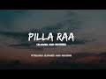 Pilla Raa Slowed And Reverb Telugu Slowed And Reverb