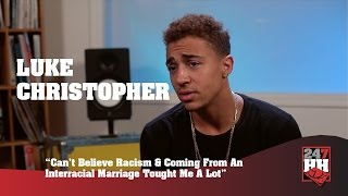 Luke Christopher - Racism & Coming From An Interracial Marriage Taught Me A Lot (247HH Exclusive)