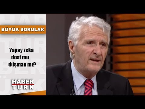 Büyük Sorular - 13 Ocak 2019 (Yapay zeka dost mu düşman mı?)