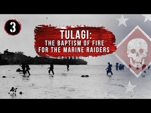 Tulagi: The Baptism of Fire for the Marine Raiders | History Traveler Episode 403