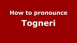 How to pronounce Togneri