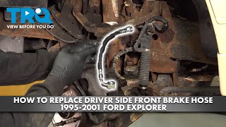 How to Replace Driver Side Front Brake Hose 1995-2001 Ford Explorer