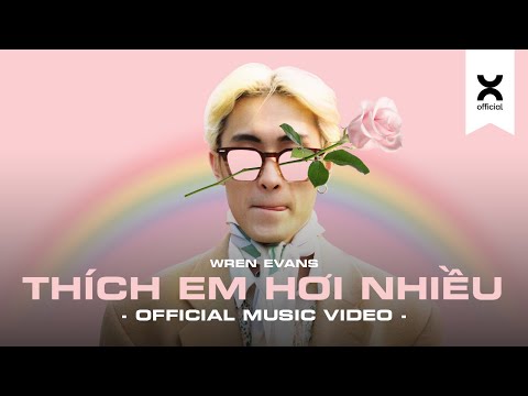 WREN EVANS - THÍCH EM HƠI NHIỀU (OFFICIAL MUSIC VIDEO)