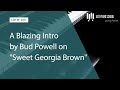 A Burning Intro by Bud Powell on "Sweet Georgia Brown" (LOTW #260)