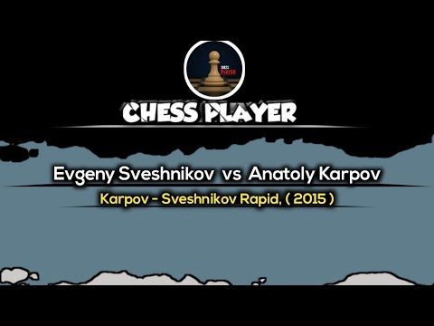 Evgeny Sveshnikov vs Anatoly Karpov ~ Karpov - Sveshnikov Rapid, (2015)