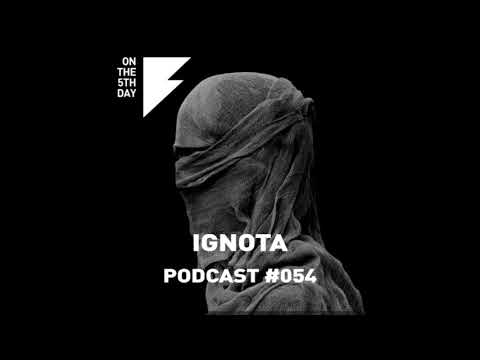 On The 5th Day Podcast #054 - IGNOTA