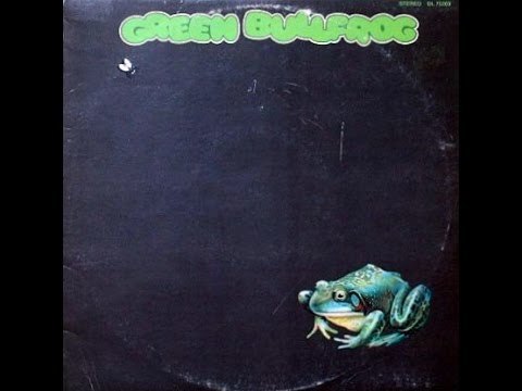 GREEN BULLFROG - My Baby Left Me