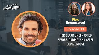 Nick Clark Uncensored: Before, During, and After CommonDesk