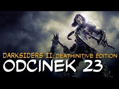 Zagrajmy w Darksiders II: Deathinitive Edition odc.23 "Ciasto jest kłamstwem?"