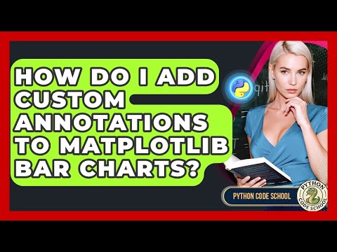 How Do I Add Custom Annotations To Matplotlib Bar Charts Python Code School