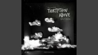 THIRTYTHOU ABOVE (feat. Tha God Fahim, Code Will, Bedrooms, Kris van Huystee &amp; Betania Strings)