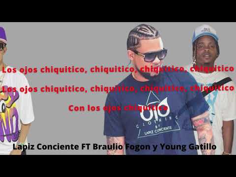 LAPIZ CONCIENTE ❌ YOUNG GATILLO ❌ BRAULIO FOGON - LOS OJOS CHIQUITICO #DEMBOWCONCOTORRA  (LETRA)