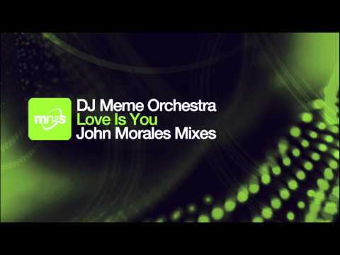 DJ Meme Orchestra ft Tracey K - Love Is You (John Morales M + M Classic mix)