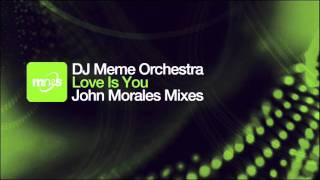 DJ Meme Orchestra ft Tracey K - Love Is You (John Morales M + M Classic mix)