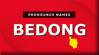 How to pronounce Bedong