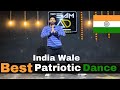 India Wale Best Patriotic Dance Video Dance For 26 Jan Dancewithnikhil Bestpatrioticsong