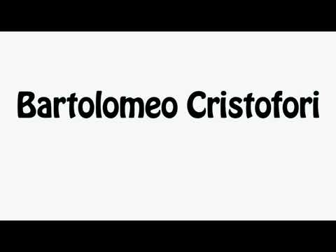 Learn How To Pronounce Bartolomeo Cristofori