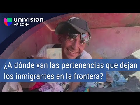 ¿A dónde van las pertenencias que dejan los inmigrantes en la frontera?