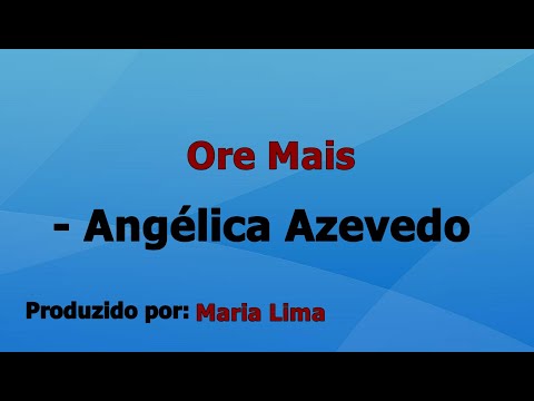 Ore Mais - Angélica Azevedo voz e Letra