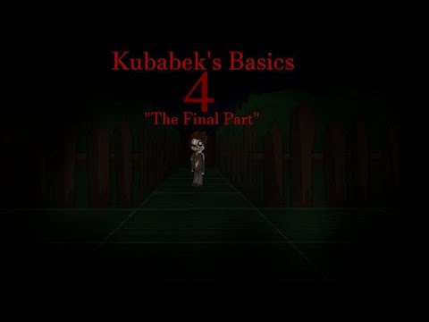 Kubabek's Basics 4 "The Final Part"