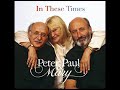 Peter,Paul & Mary  - The Last Thing On My Mind