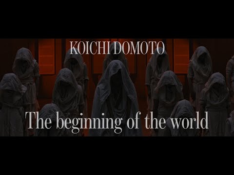 KOICHI DOMOTO -The beginning of the world- from「RAISE」[Official Music Video (Short Ver.)]
