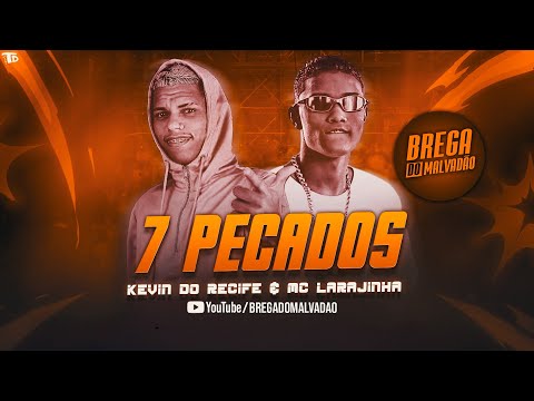7 PECADOS - KEVIN DO RECIFE & MC LARAJINHA - 7 MANEIRAS #bregãfunk2022 #funk #bregãfunk #hit