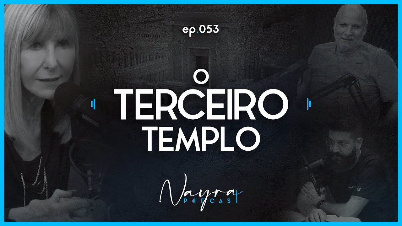 ISRAEL PROFETICAMENTE - Construção do Terceiro Templo - Nayra Podcast - #53