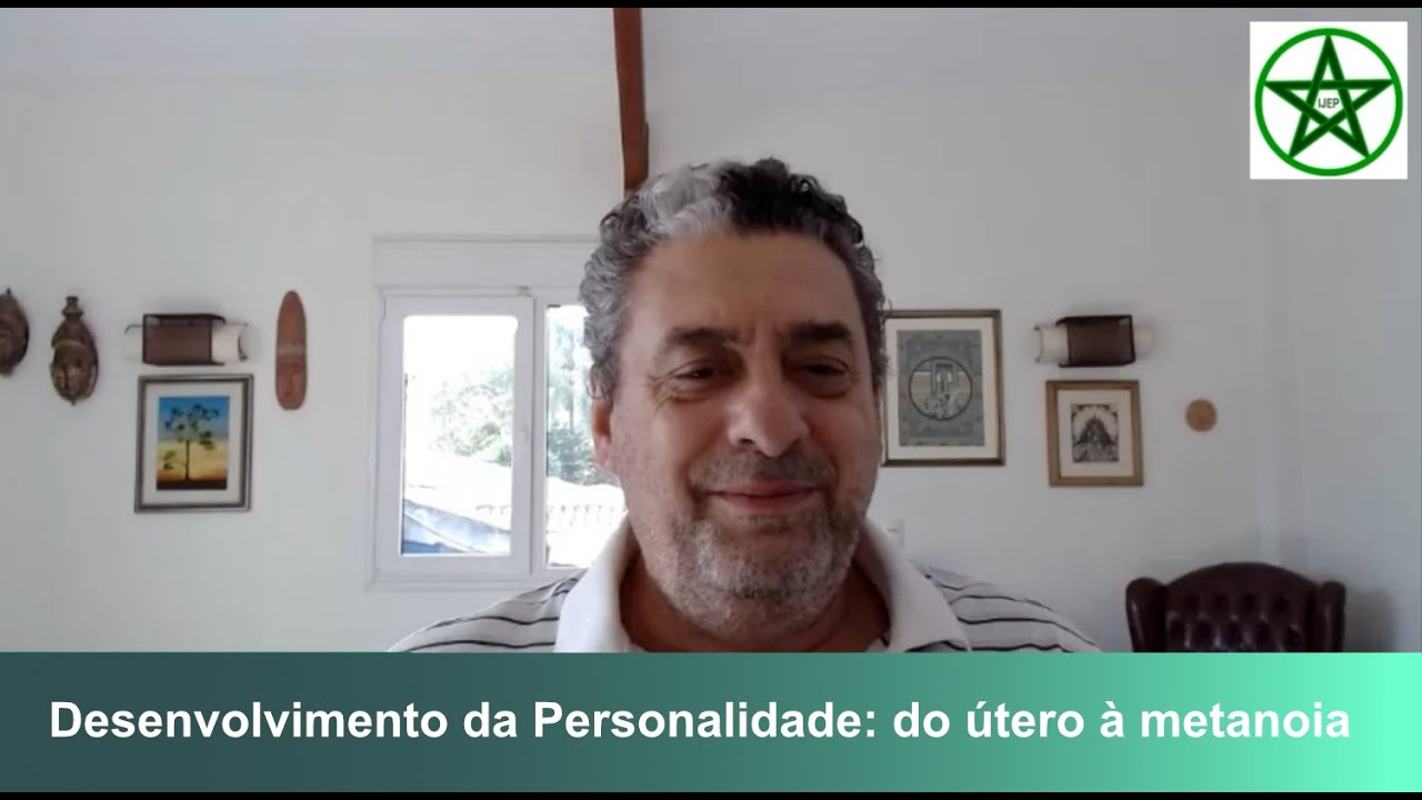 Desenvolvimento da Personalidade: do útero à metanoia e a morte | Waldemar Magaldi | IJEP