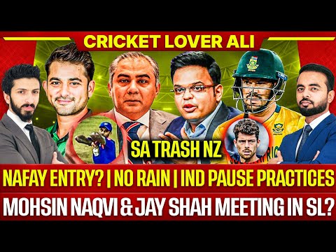Nafay Entry? | No Rain | Ind Pause Practices | Mohsin Naqvi & Jay Shah Meeting in SL? | SA Beat Nz