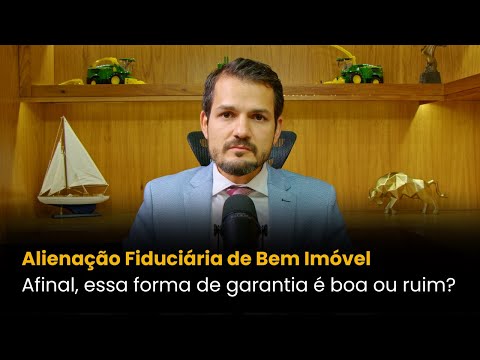 Alienação Fiduciária de Bem Imóvel: Afinal, essa forma de garantia é boa ou ruim?