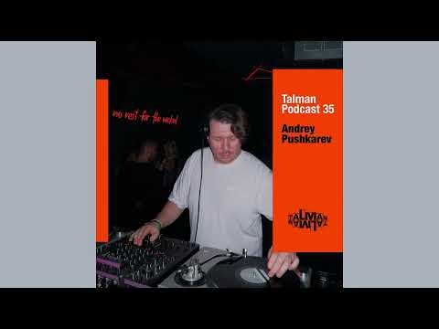 Andrey Pushkarev - Talman Podcast 35