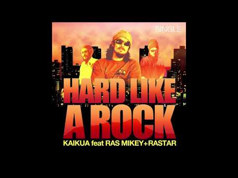 KAIKUA feat RAS MIKEY & RASTAR (HARD LIKE A ROCK)