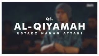 Download lagu Qs Al-qiyamah & Terjemahannya Full || Ustadz Hanan Attaki, Lc mp3