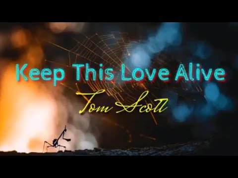 Keep This Love Alive - Tom Scott (1990)