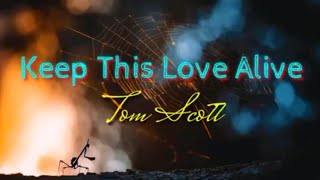 Keep This Love Alive - Tom Scott (1990)