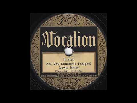 Lewis James - Are You Lonesome Tonight? (1927)