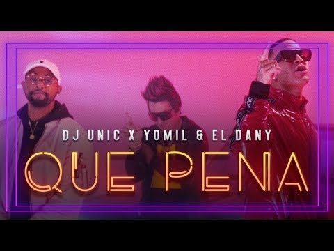 Yomil y el Dany, Dj Unic - Que pena (Video oficial)