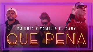 Video Que Pena de Yomil y El Dany, Dj Unic