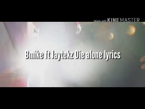 Bmike ft Jaytekz Die alone Lyrics
