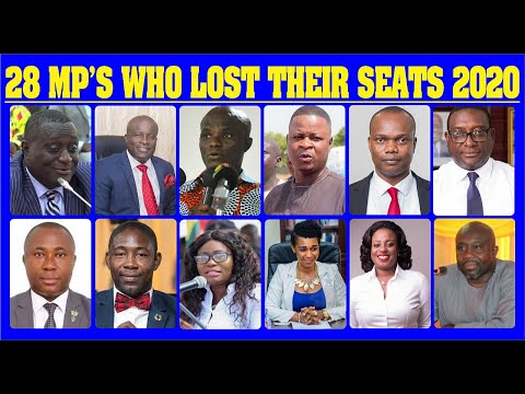 28  MP's who lost their Seats in Ghana Election 2020