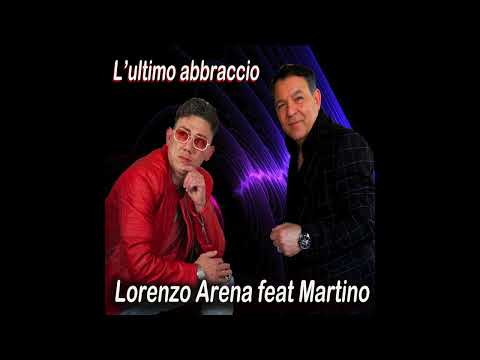 Martino Official - Lorenzo arena feat  Martino " L'ultimo abbraccio"