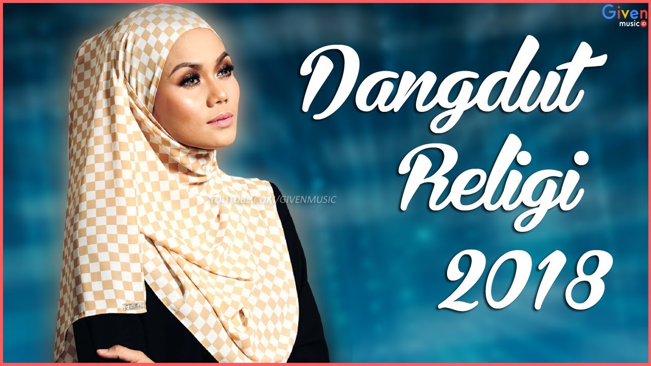 10 Lagu Dangdut Religi Terbaru 2018