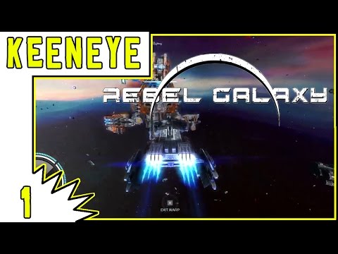 Let's Play Rebel Galaxy Gameplay - Episode 1 - Blasted