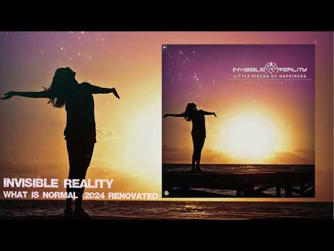 Invisible Reality - What Is Normal (2024 Renovated)