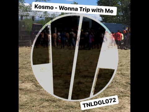 TNLDGL072 - Kosmo - Wonna Trip With Me