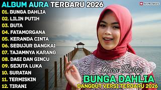 Download lagu BUNGA DAHLIA - LILIN PUTIH - AURA BILQIS GASENTRA - AF PRO MUSIK DANGDUT FULL ALBUM TERBARU 2026 mp3